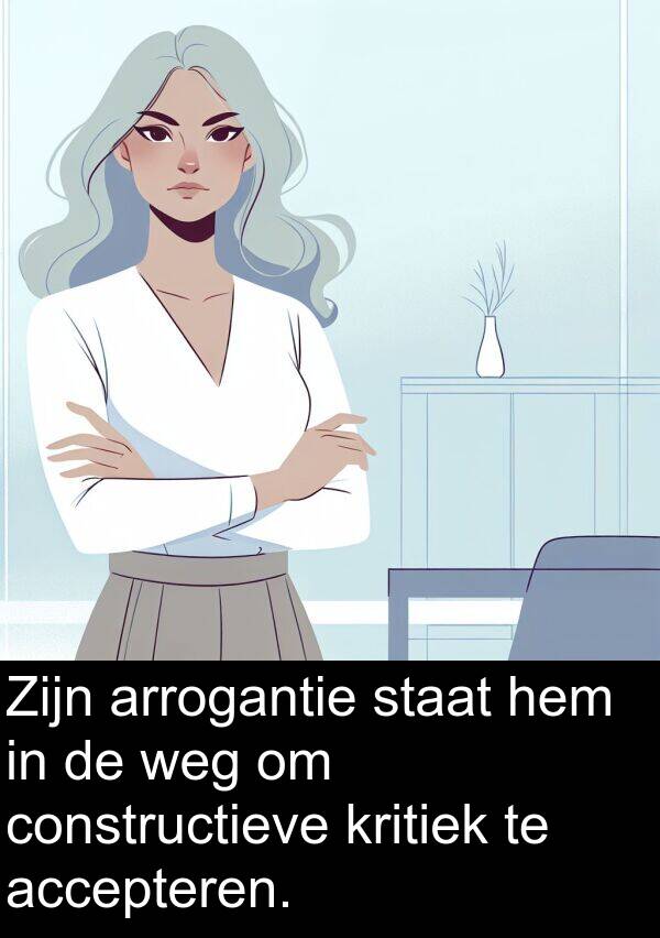 staat: Zijn arrogantie staat hem in de weg om constructieve kritiek te accepteren.