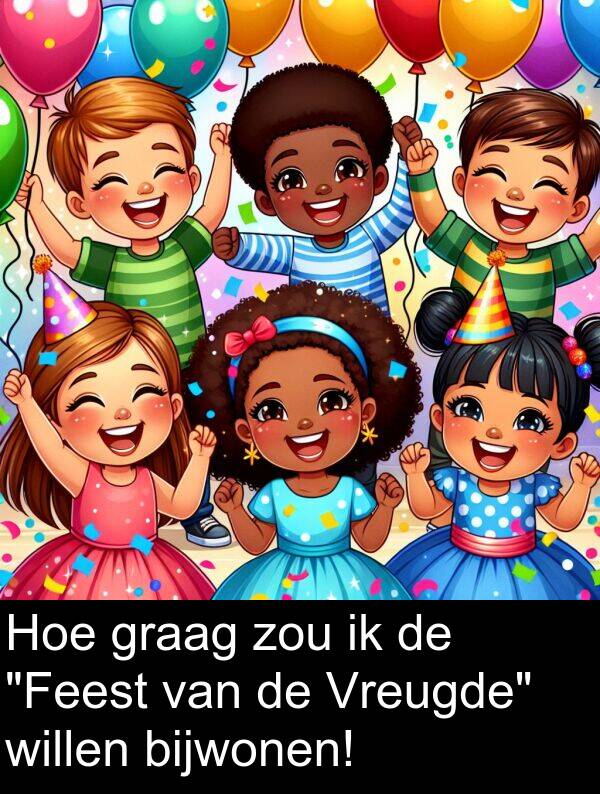 graag: Hoe graag zou ik de "Feest van de Vreugde" willen bijwonen!