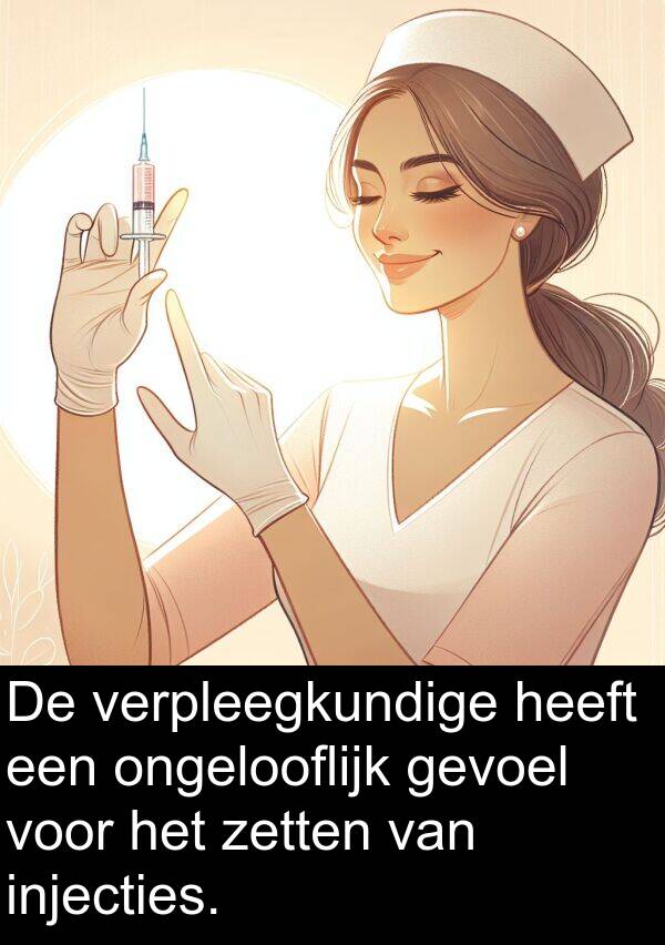 gevoel: De verpleegkundige heeft een ongelooflijk gevoel voor het zetten van injecties.
