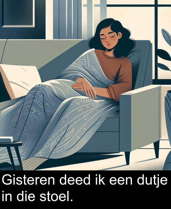 dutje: Gisteren deed ik een dutje in die stoel.