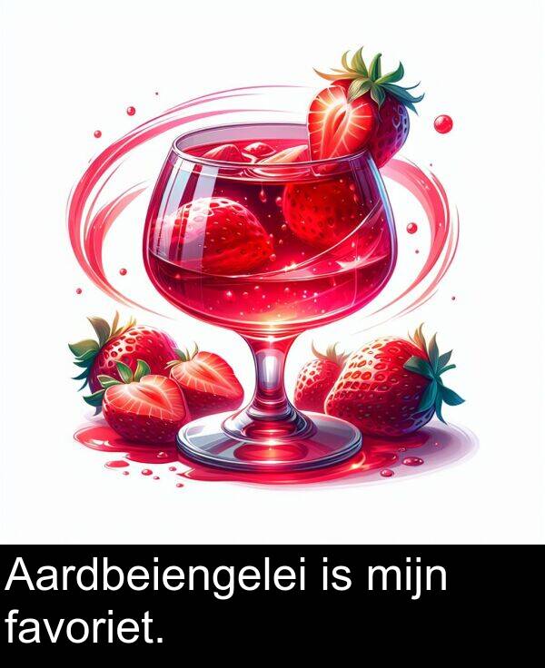 mijn: Aardbeiengelei is mijn favoriet.