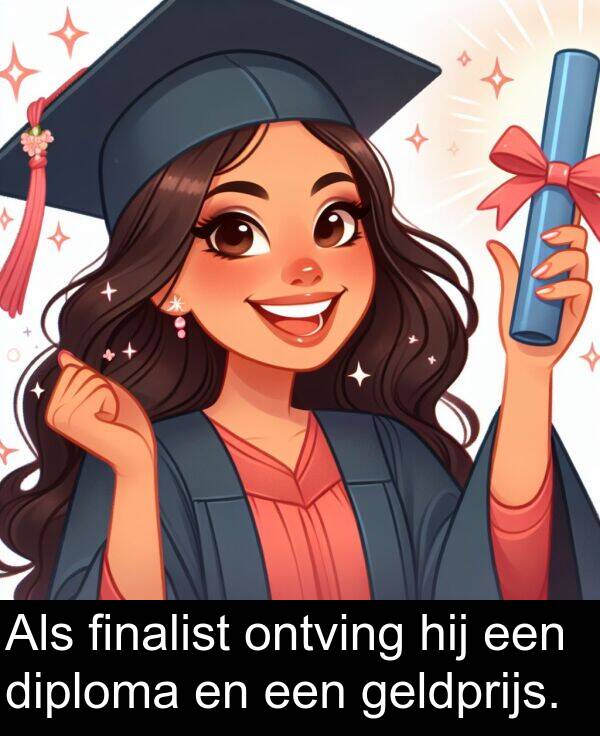 geldprijs: Als finalist ontving hij een diploma en een geldprijs.