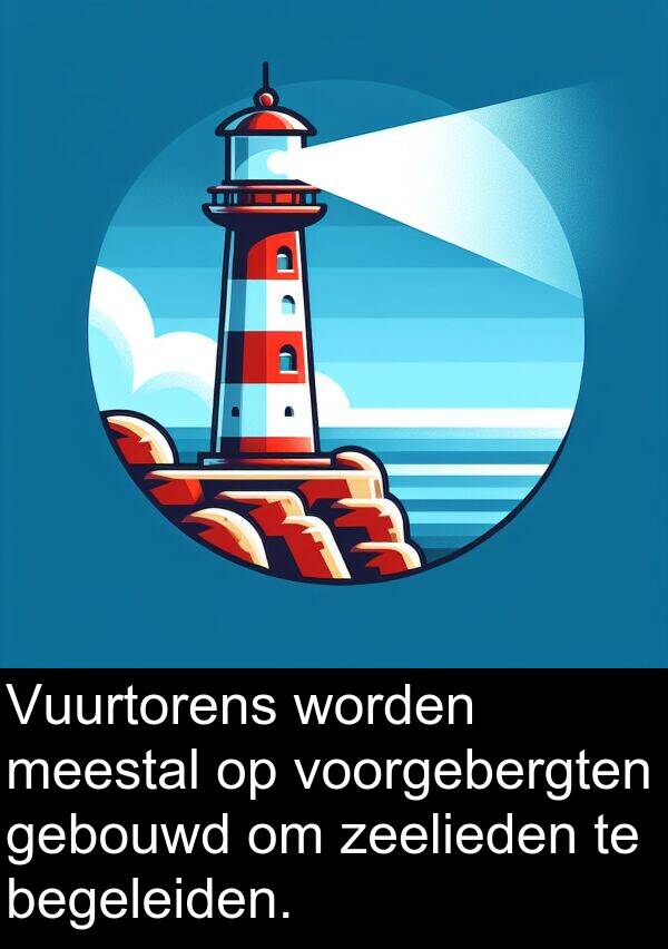 begeleiden: Vuurtorens worden meestal op voorgebergten gebouwd om zeelieden te begeleiden.