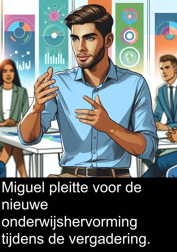 tijdens: Miguel pleitte voor de nieuwe onderwijshervorming tijdens de vergadering.