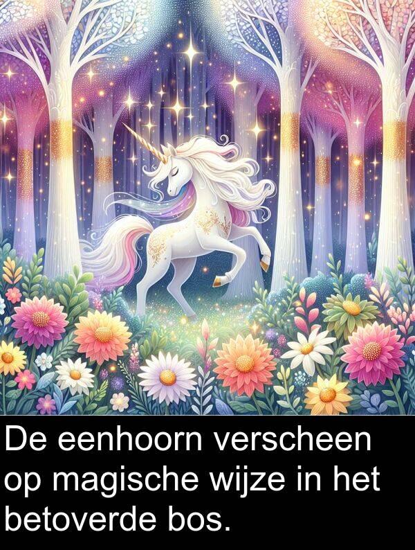 verscheen: De eenhoorn verscheen op magische wijze in het betoverde bos.
