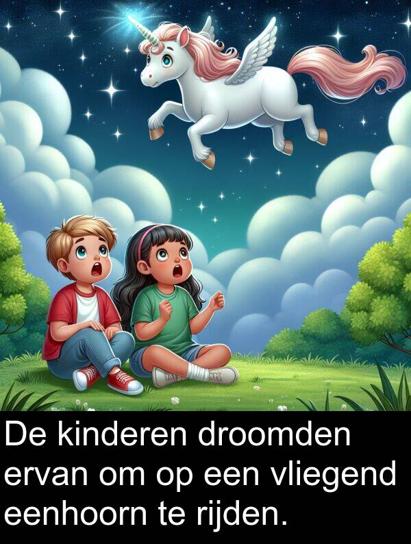 droomden: De kinderen droomden ervan om op een vliegend eenhoorn te rijden.