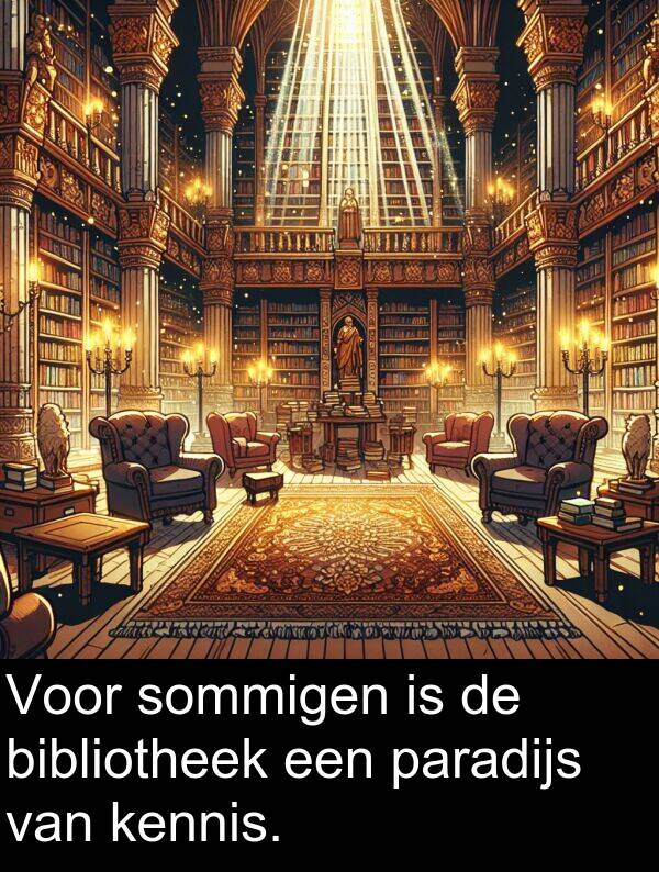 sommigen: Voor sommigen is de bibliotheek een paradijs van kennis.