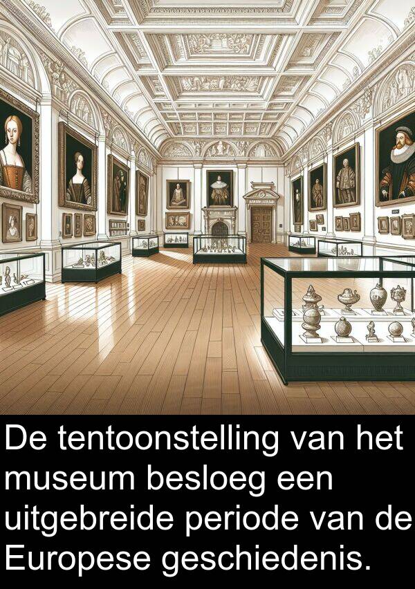 geschiedenis: De tentoonstelling van het museum besloeg een uitgebreide periode van de Europese geschiedenis.