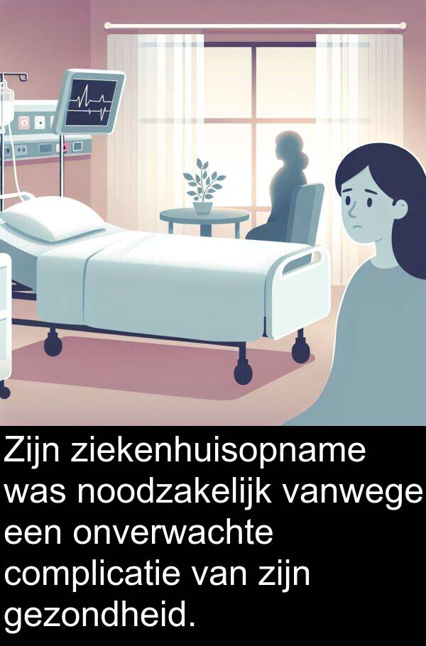 gezondheid: Zijn ziekenhuisopname was noodzakelijk vanwege een onverwachte complicatie van zijn gezondheid.