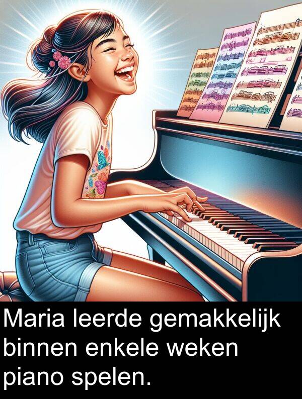 spelen: Maria leerde gemakkelijk binnen enkele weken piano spelen.