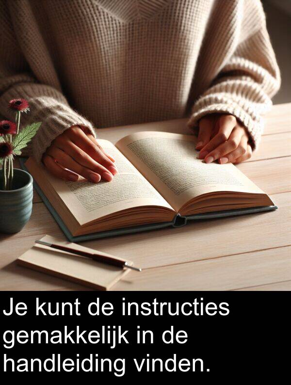 vinden: Je kunt de instructies gemakkelijk in de handleiding vinden.