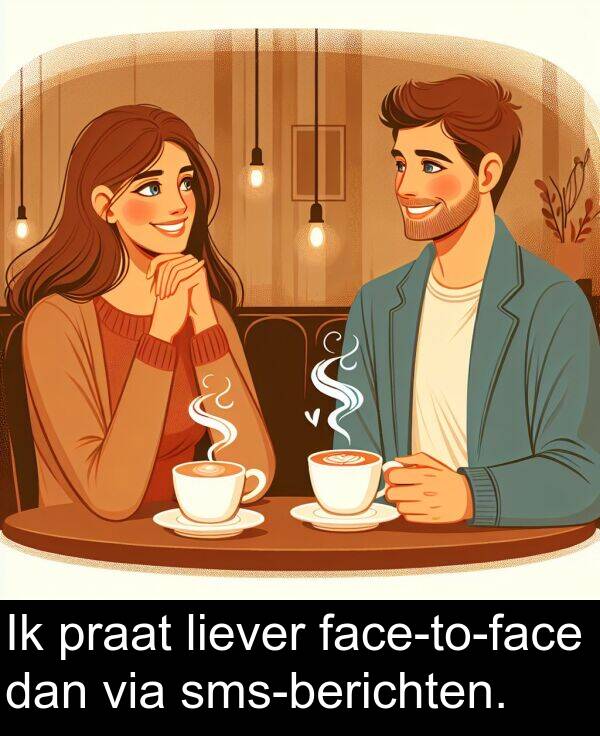 dan: Ik praat liever face-to-face dan via sms-berichten.