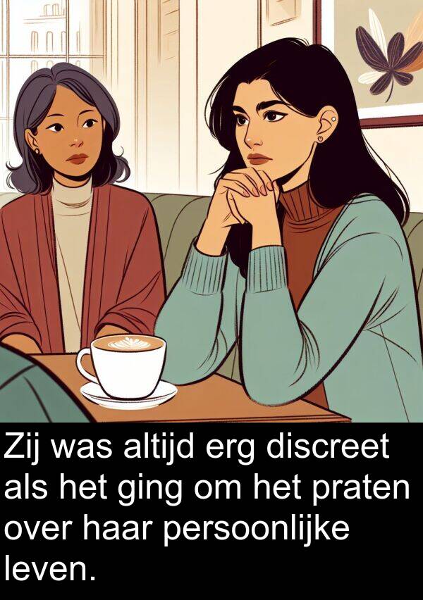 ging: Zij was altijd erg discreet als het ging om het praten over haar persoonlijke leven.