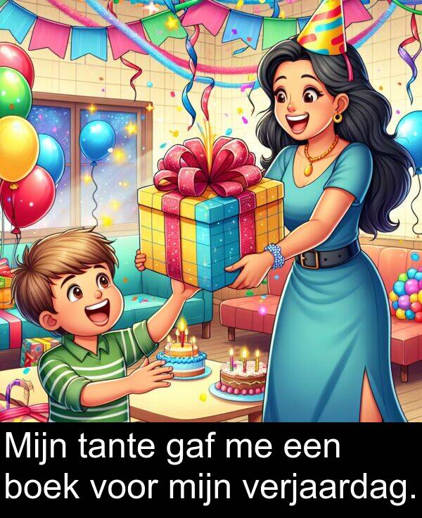 voor: Mijn tante gaf me een boek voor mijn verjaardag.