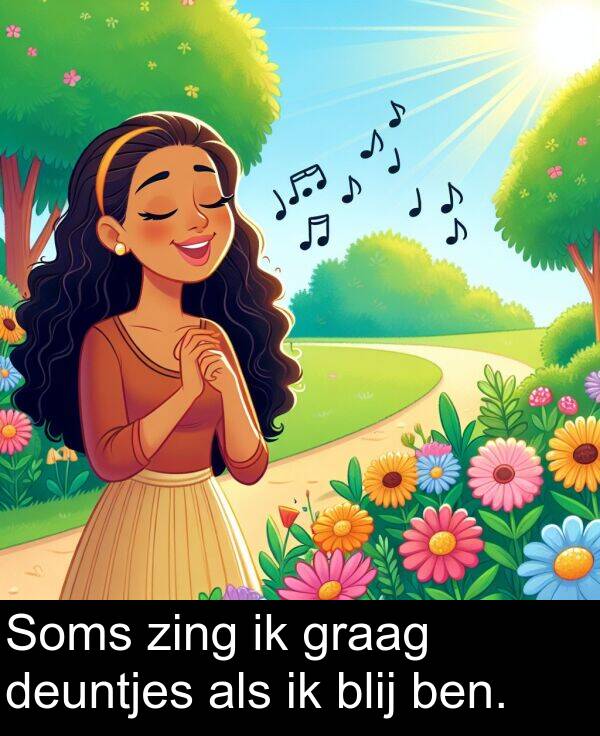 graag: Soms zing ik graag deuntjes als ik blij ben.