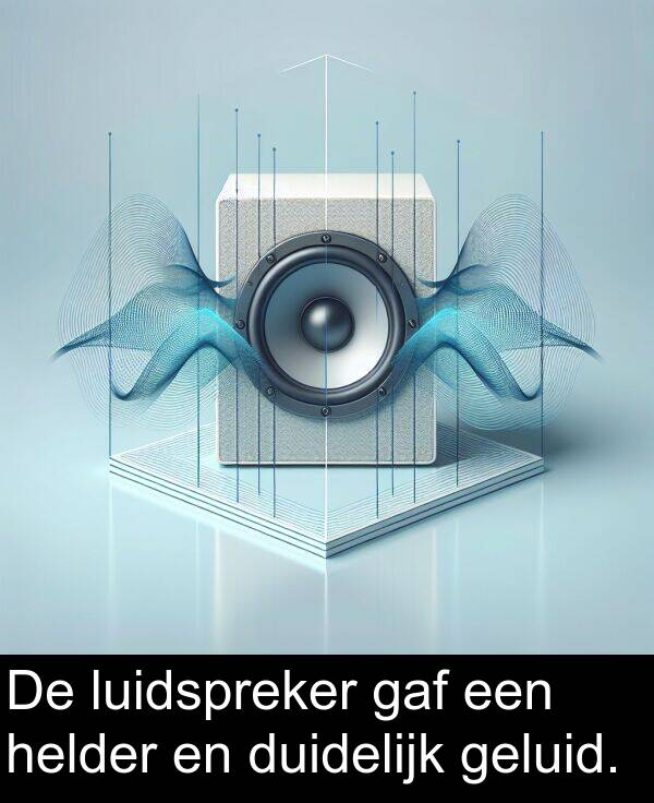 geluid: De luidspreker gaf een helder en duidelijk geluid.