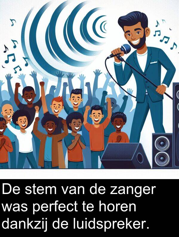 dankzij: De stem van de zanger was perfect te horen dankzij de luidspreker.