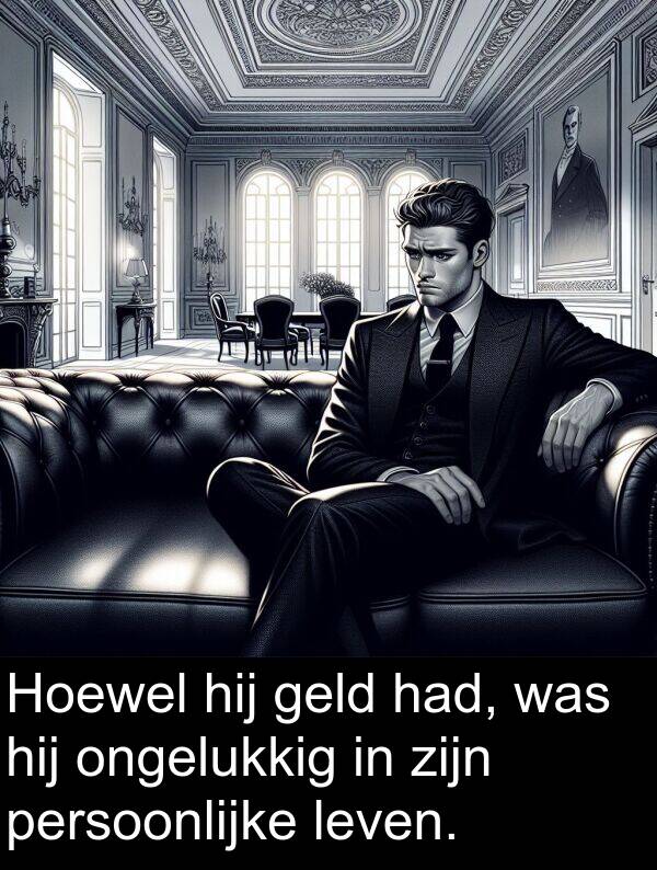 geld: Hoewel hij geld had, was hij ongelukkig in zijn persoonlijke leven.