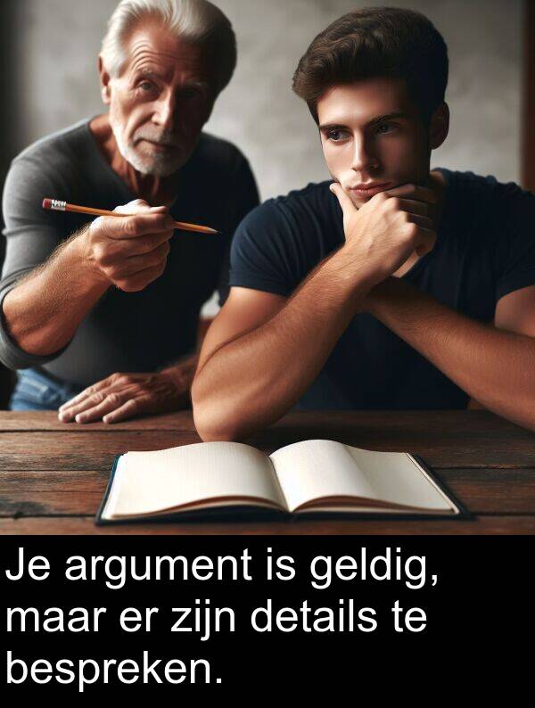 geldig: Je argument is geldig, maar er zijn details te bespreken.