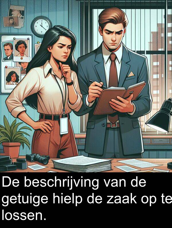 getuige: De beschrijving van de getuige hielp de zaak op te lossen.
