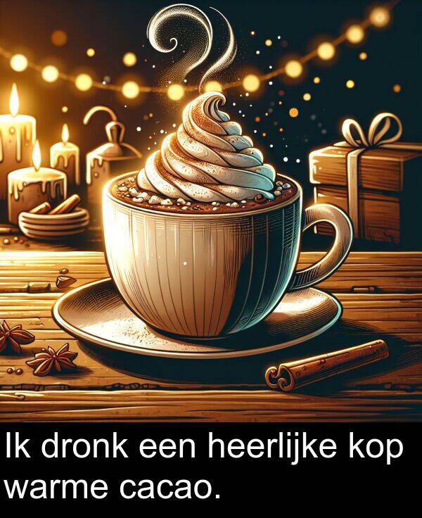 dronk: Ik dronk een heerlijke kop warme cacao.