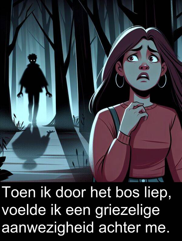 griezelige: Toen ik door het bos liep, voelde ik een griezelige aanwezigheid achter me.