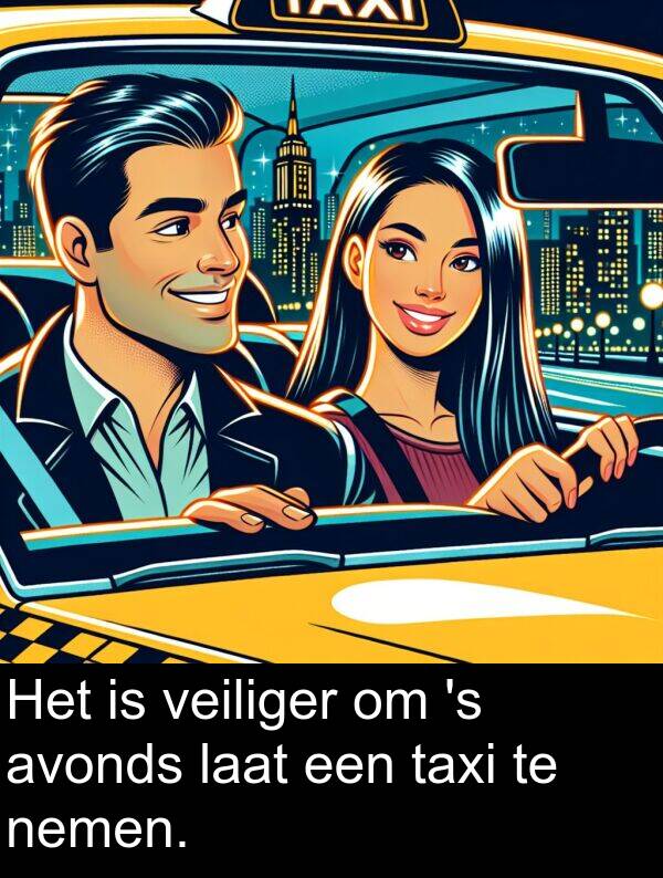 laat: Het is veiliger om 's avonds laat een taxi te nemen.