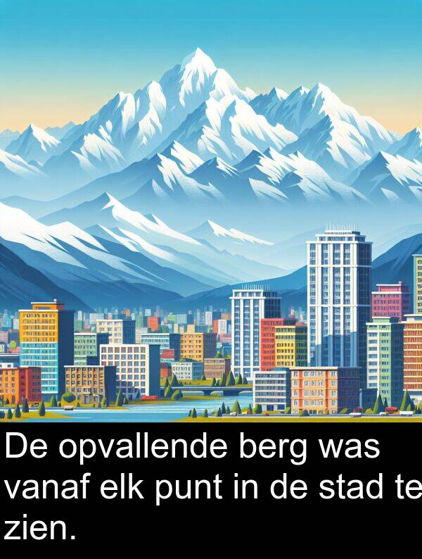 zien: De opvallende berg was vanaf elk punt in de stad te zien.