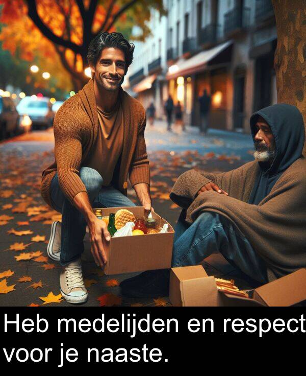 voor: Heb medelijden en respect voor je naaste.
