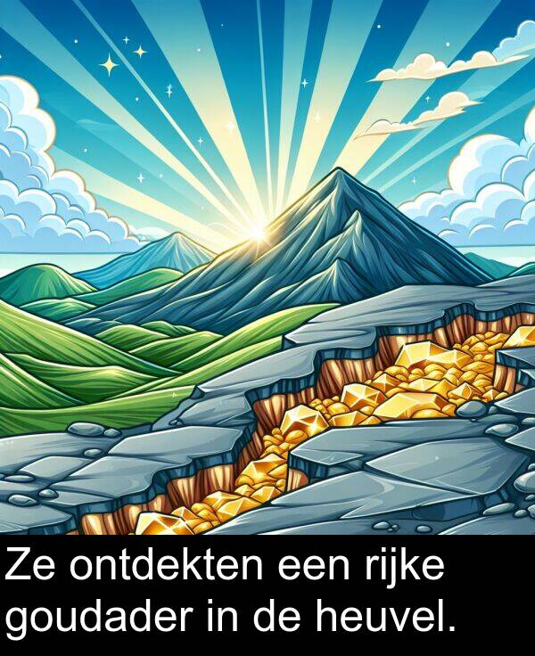rijke: Ze ontdekten een rijke goudader in de heuvel.