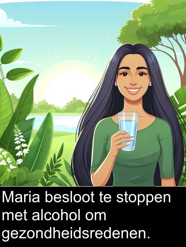 gezondheidsredenen: Maria besloot te stoppen met alcohol om gezondheidsredenen.