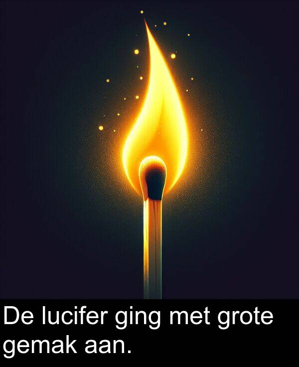 ging: De lucifer ging met grote gemak aan.