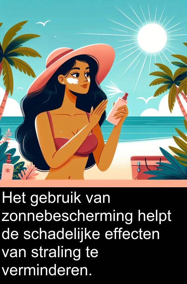 zonnebescherming: Het gebruik van zonnebescherming helpt de schadelijke effecten van straling te verminderen.