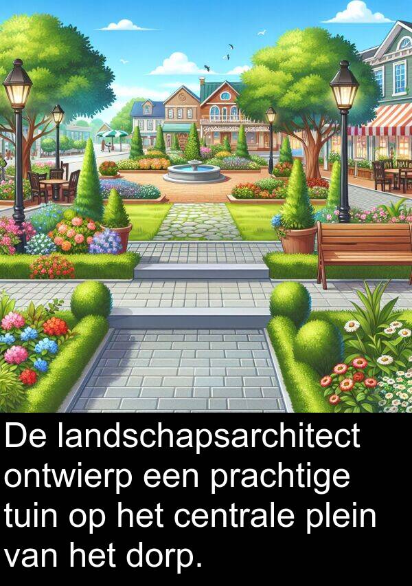 dorp: De landschapsarchitect ontwierp een prachtige tuin op het centrale plein van het dorp.
