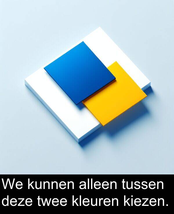 kiezen: We kunnen alleen tussen deze twee kleuren kiezen.