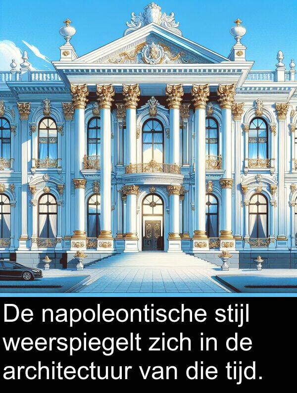 weerspiegelt: De napoleontische stijl weerspiegelt zich in de architectuur van die tijd.