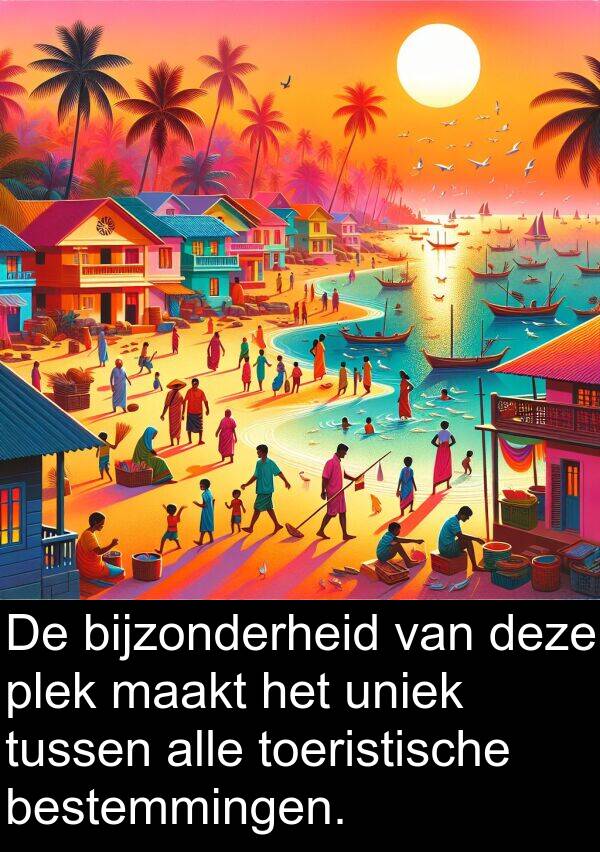 maakt: De bijzonderheid van deze plek maakt het uniek tussen alle toeristische bestemmingen.