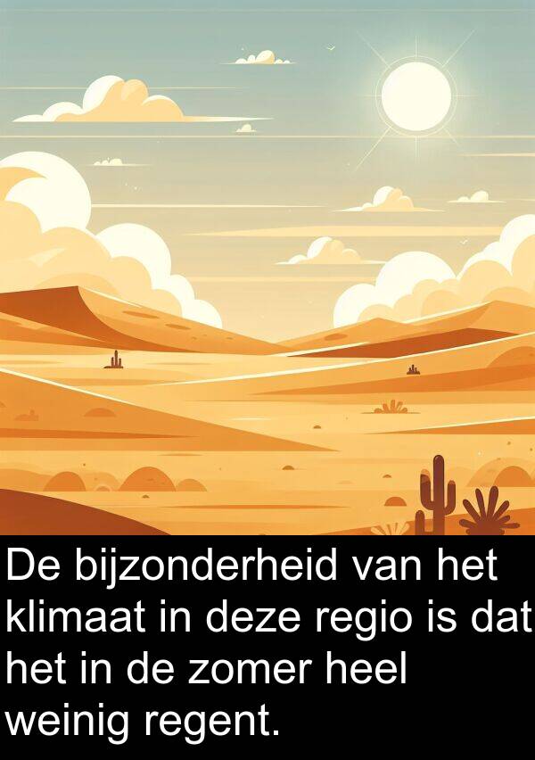 heel: De bijzonderheid van het klimaat in deze regio is dat het in de zomer heel weinig regent.