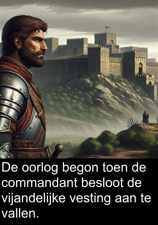 commandant: De oorlog begon toen de commandant besloot de vijandelijke vesting aan te vallen.