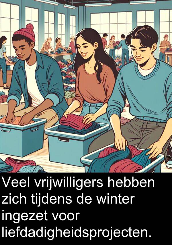 vrijwilligers: Veel vrijwilligers hebben zich tijdens de winter ingezet voor liefdadigheidsprojecten.