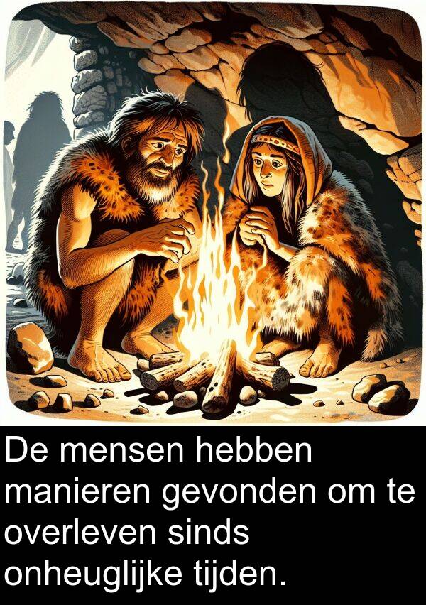 gevonden: De mensen hebben manieren gevonden om te overleven sinds onheuglijke tijden.