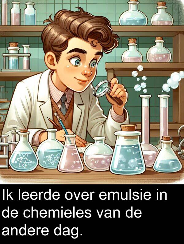 andere: Ik leerde over emulsie in de chemieles van de andere dag.