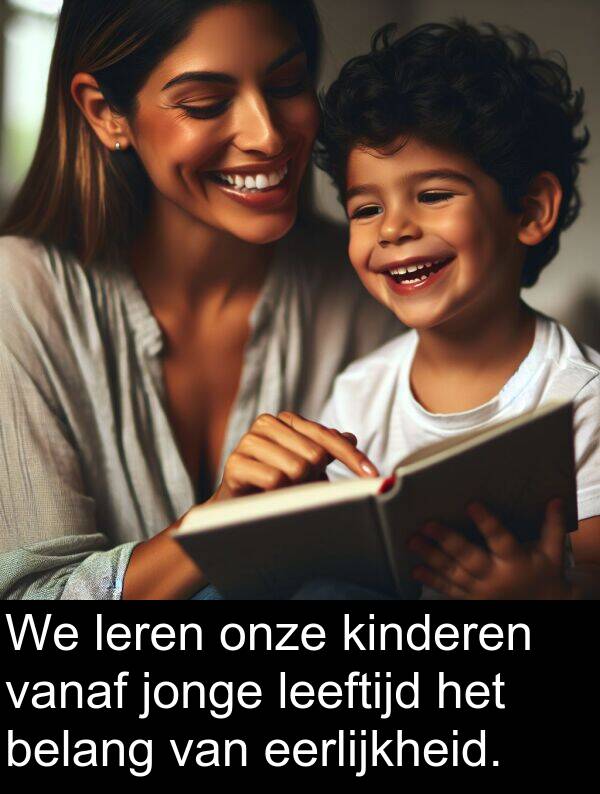 leren: We leren onze kinderen vanaf jonge leeftijd het belang van eerlijkheid.
