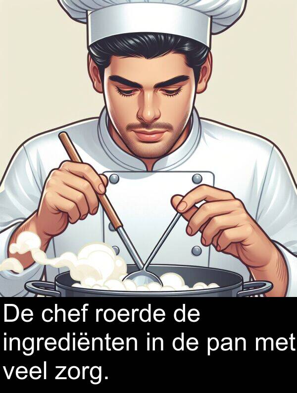 zorg: De chef roerde de ingrediënten in de pan met veel zorg.
