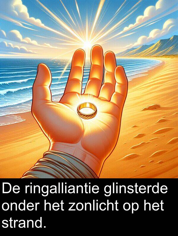 glinsterde: De ringalliantie glinsterde onder het zonlicht op het strand.