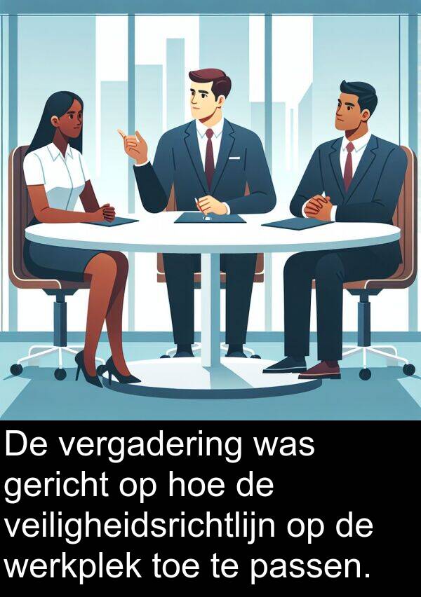 hoe: De vergadering was gericht op hoe de veiligheidsrichtlijn op de werkplek toe te passen.
