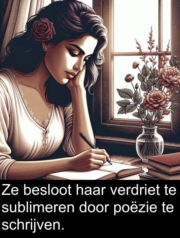 schrijven: Ze besloot haar verdriet te sublimeren door poëzie te schrijven.