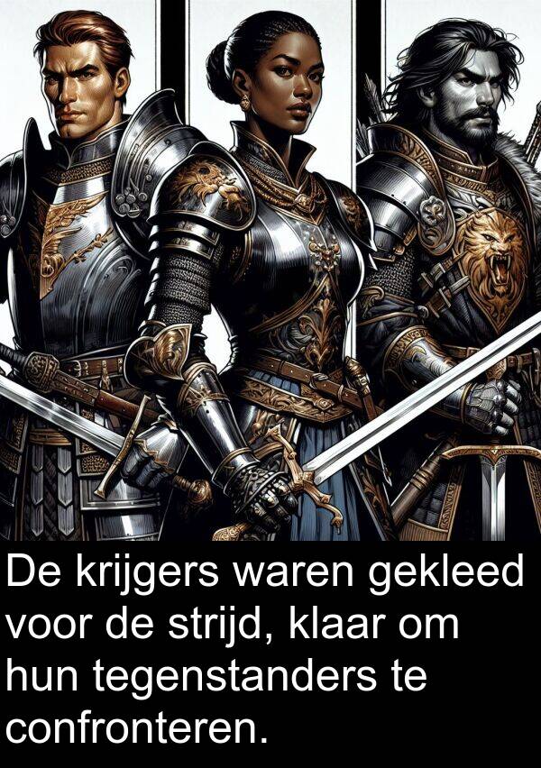 gekleed: De krijgers waren gekleed voor de strijd, klaar om hun tegenstanders te confronteren.