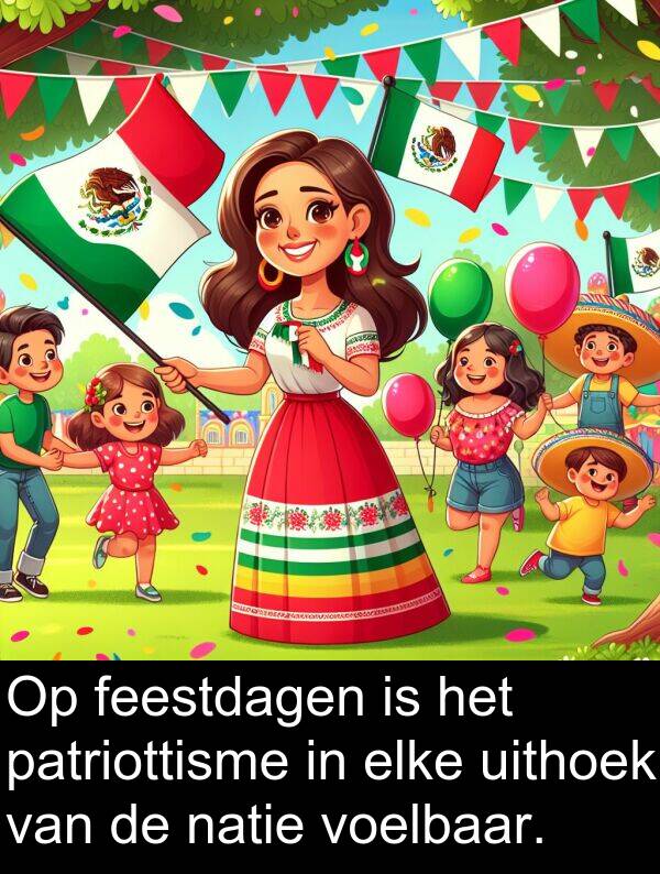 voelbaar: Op feestdagen is het patriottisme in elke uithoek van de natie voelbaar.