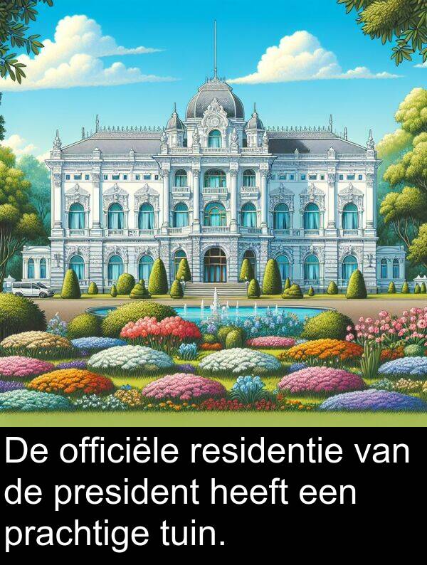 tuin: De officiële residentie van de president heeft een prachtige tuin.